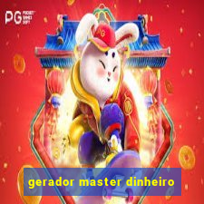 gerador master dinheiro